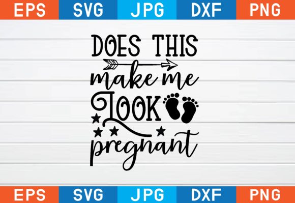 Does This Make Me Look Pregnant Svg Graphics and Crafts Review