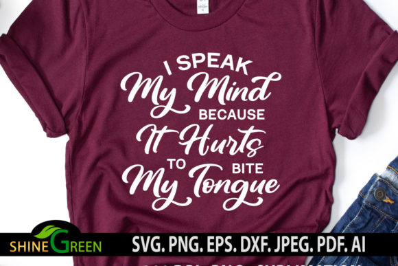 Funny Sarcastic Quotes I Speak My Mind Graphics for Crafts