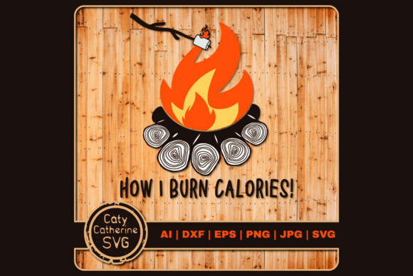 How I Burn Calories Camping Smores: Graphics for Crafts & Content
