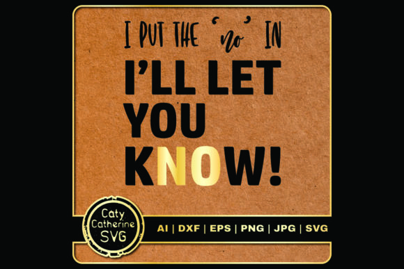 I Put the No in I ll Let You Know Graphics for Crafts