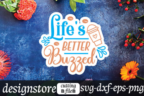 Life s Better Buzzed Stickers: A Designer’s Review for Graphics and Crafts