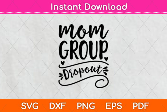 Mom Group Dropout Mama Life Funny Graphics for Crafts