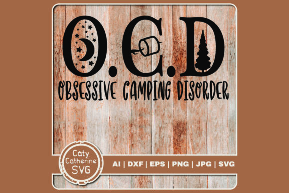OCD Obsessive Camping Disorder Graphics for Crafts and Creative Sellers