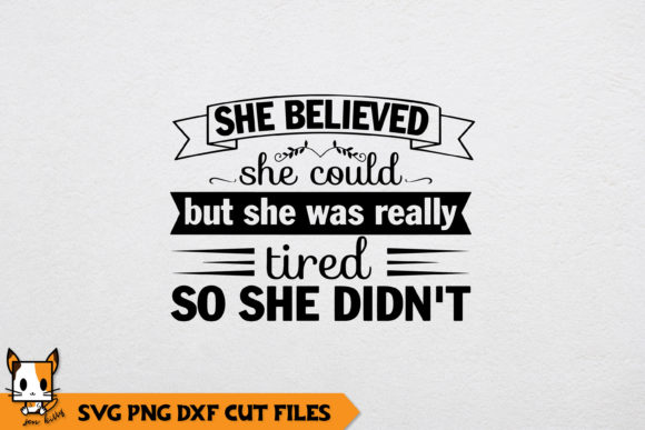 Sarcastic She Believed She Could but Was Really Tired Graphics
