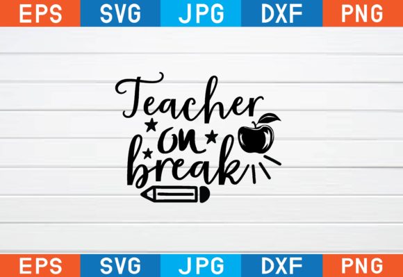 Teacher on Break Svg Graphics and Crafts Review