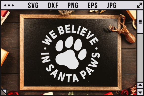 We Believe in Santa Paws Graphics for Crafts